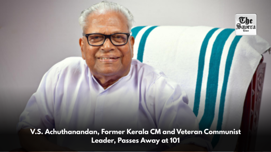 V.S. Achuthanandan, Former Kerala CM and Veteran Communist Leader, Passes Away at 101