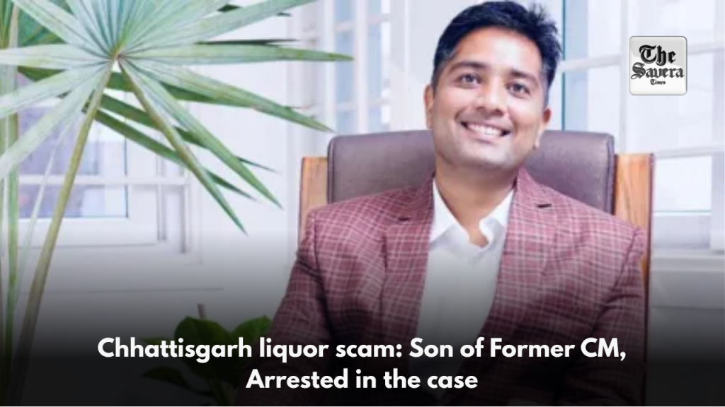 Chhattisgarh liquor scam: Son of Former CM, Arrested in the case