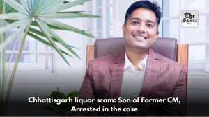 Chhattisgarh liquor scam: Son of Former CM, Arrested in the case