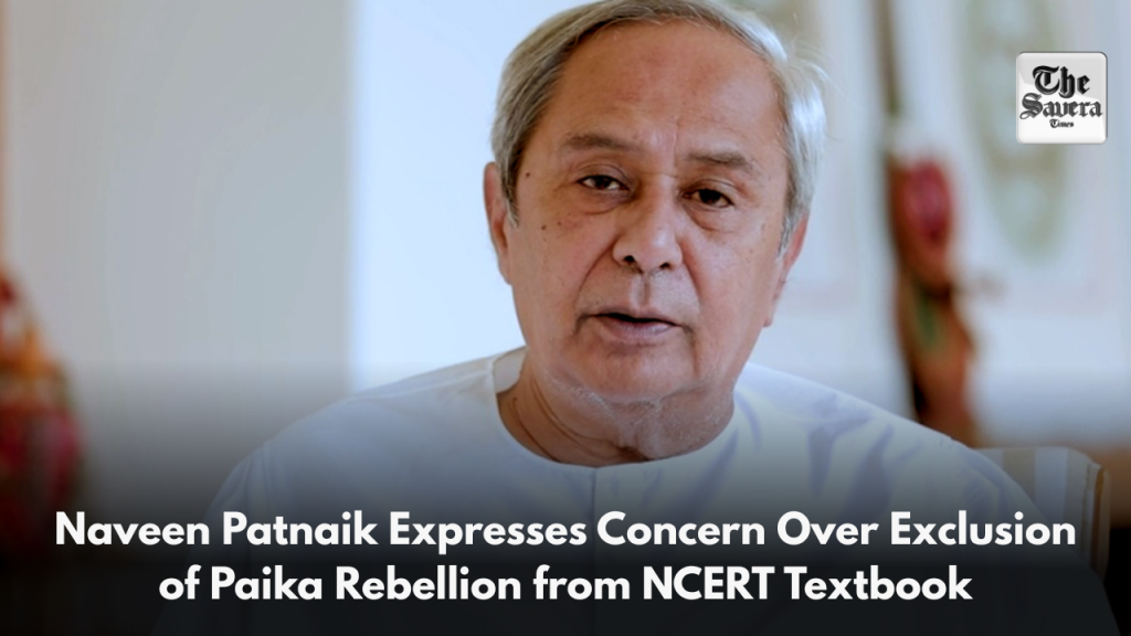 Naveen Patnaik Expresses Concern Over Exclusion of Paika Rebellion from NCERT Textbook