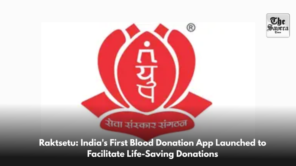 Raktsetu: India's First Blood Donation App Launched to Facilitate Life-Saving Donations