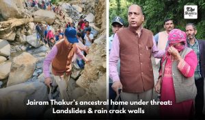 Landslide threatens former Himachal CM Jairam Thakur’s ancestral home in Tandi