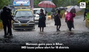 Monsoon gains pace in Bihar, IMD issues yellow alert for 18 districts