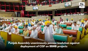 Punjab Assembly unanimously passes resolution against deployment of CISF on BBMB projects