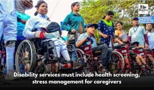 Disability services must include health screening, stress management for caregivers