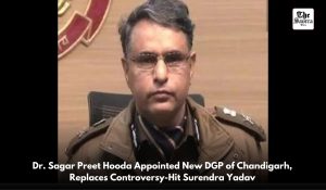 Dr. Sagar Preet Hooda takes over as Chandigarh DGP, Replacing Surendra Yadav