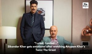 Sikandar Kher shares he cried after watching Anupam Kher’s Tanvi The Great