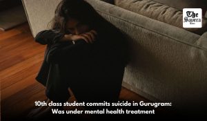 10th class student commits suicide in Gurugram: Was under mental health treatment