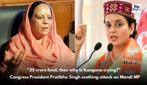Pratibha Singh’s attack on MP Kanagana: “She has 25 crores, then talking about lack of funds is funny”