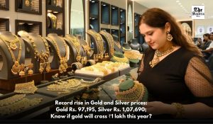 Gold and silver prices rise, 24 carat gold reaches Rs. 97,195 per 10 grams