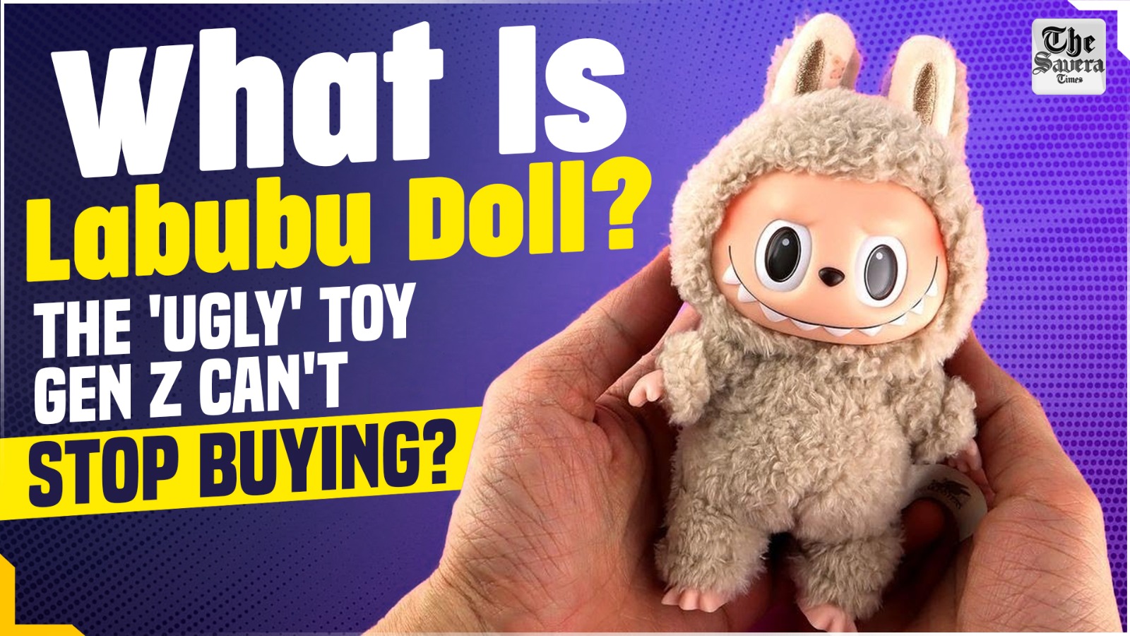 What Is Labubu Doll, the ‘Ugly’ Toy Gen Z Can’t Stop Buying?