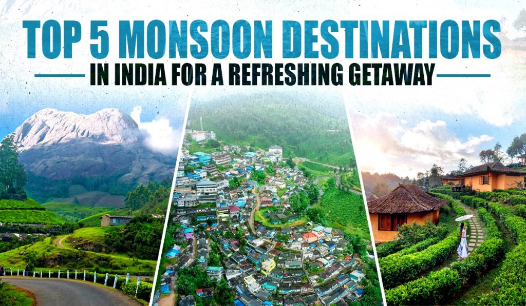 Top 5 Monsoon Destinations in India for a Refreshing Getaway