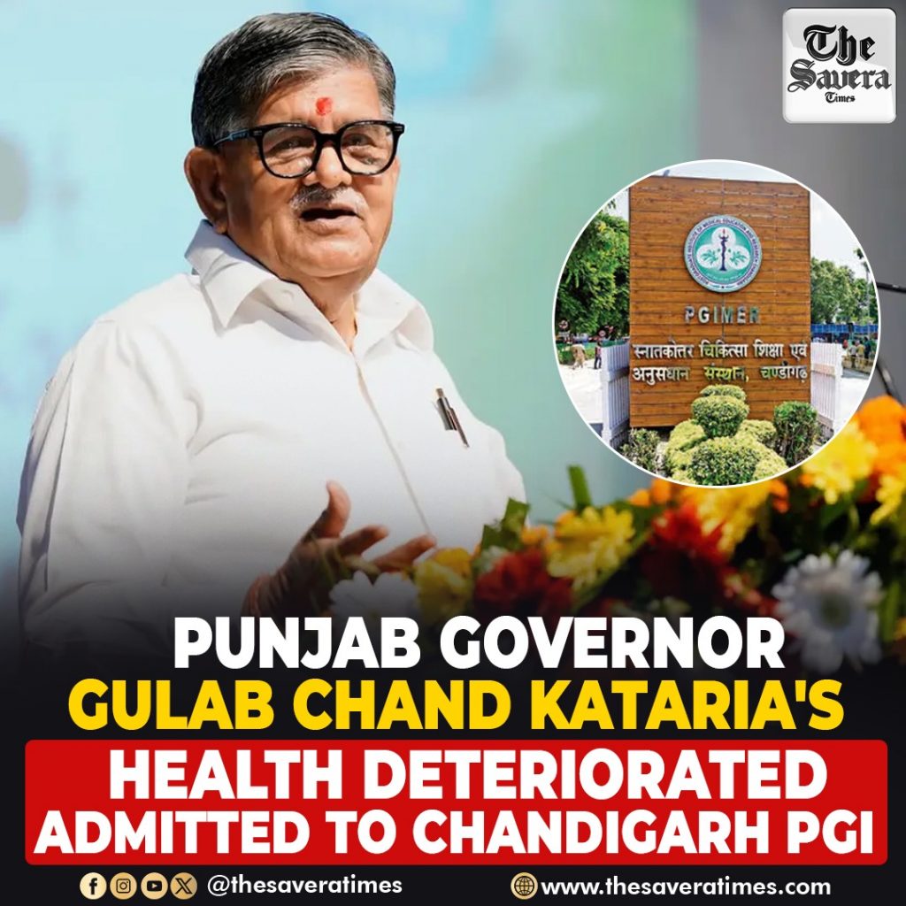 Punjab Governor Gulab Chand Kataria's health deteriorates, admitted to Chandigarh PGI