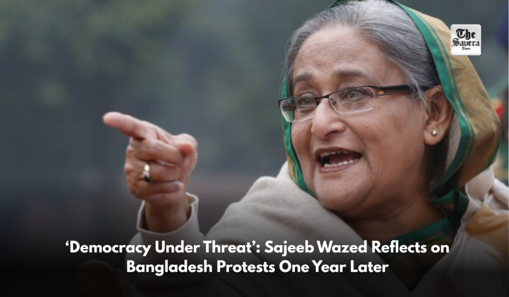 ‘Democracy Under Threat’: Sajeeb Wazed Reflects on Bangladesh Protests One Year Later