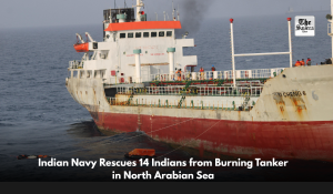Indian Navy Rescues 14 Indians from Burning Tanker in North Arabian Sea
