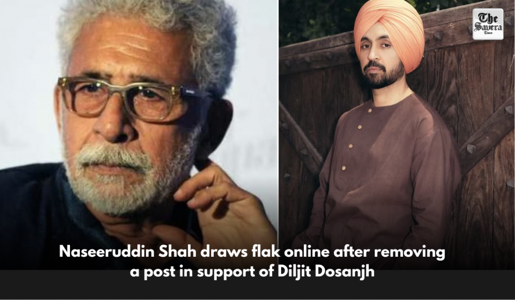 Naseeruddin Shah draws flak online after removing a post in support of Diljit Dosanjh