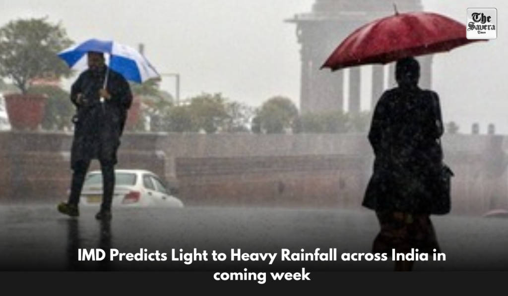 IMD Predicts Light to Heavy Rainfall across India in coming week