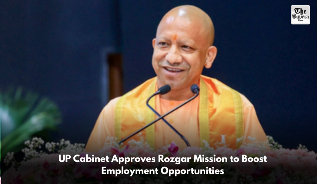 UP Cabinet Approves Rozgar Mission to Boost Employment Opportunities