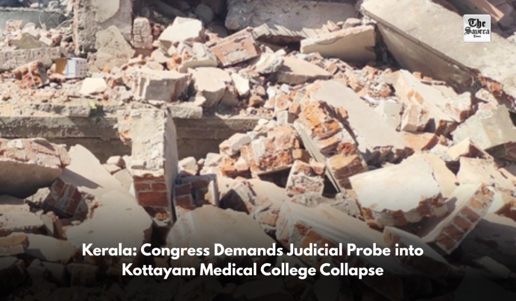 Kerala: Congress Demands Judicial Probe into Kottayam Medical College Collapse