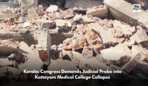 Kerala: Congress Demands Judicial Probe into Kottayam Medical College Collapse