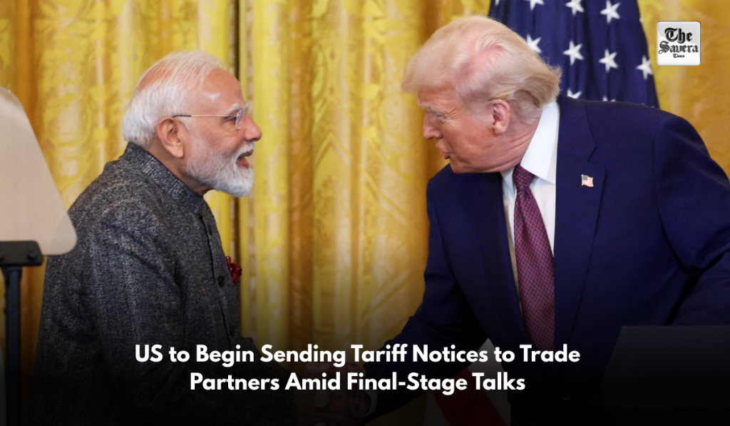 US to Begin Sending Tariff Notices to Trade Partners Amid Final-Stage Talks