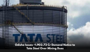 Odisha Issues ₹1,902.72 Cr Demand Notice to Tata Steel Over Mining Dues
