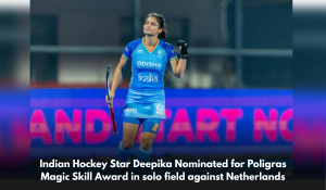 Indian Hockey Star Deepika Nominated for Poligras Magic Skill Award in solo field against Netherlands