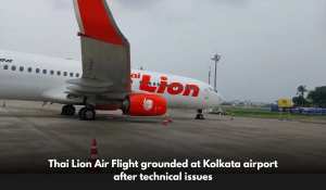 Thai Lion Air Flight grounded at Kolkata airport after technical issues