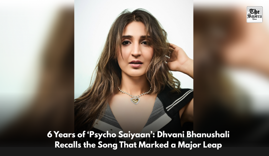 6 Years of ‘Psycho Saiyaan’: Dhvani Bhanushali Recalls the Song That Marked a Major Leap
