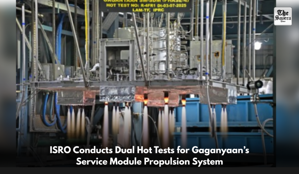 ISRO Conducts Dual Hot Tests for Gaganyaan’s Service Module Propulsion System