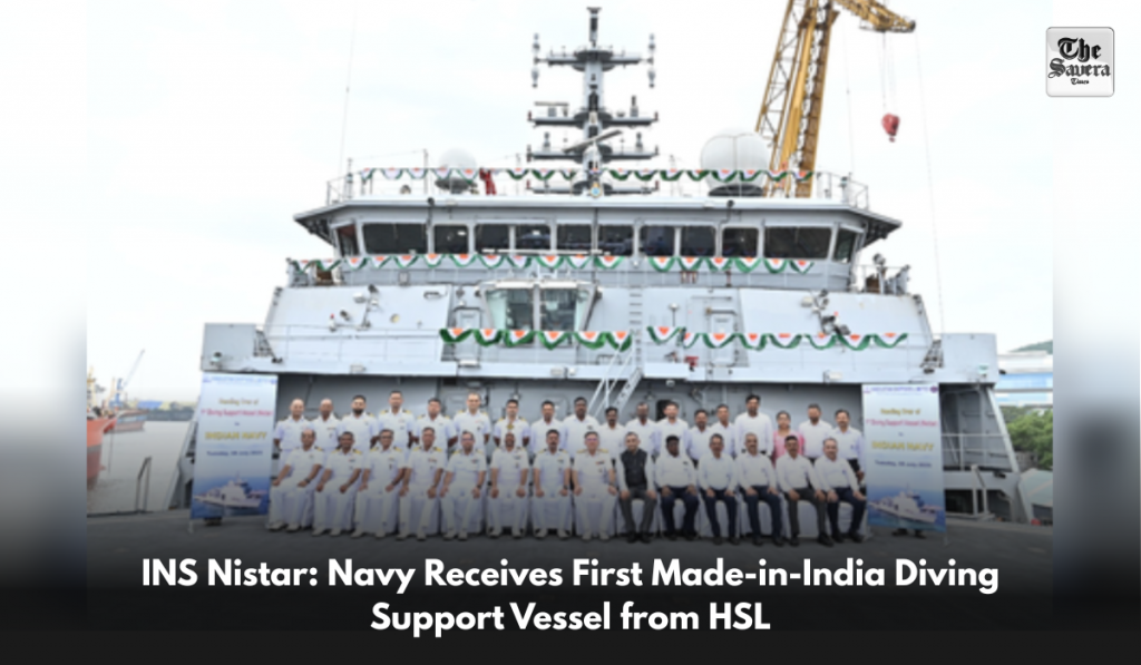INS Nistar: Navy Receives First Made-in-India Diving Support Vessel from HSL