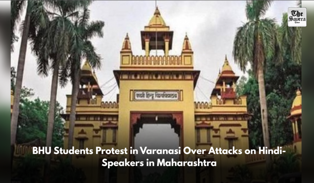 BHU Students Protest in Varanasi Over Attacks on Hindi-Speakers in Maharashtra