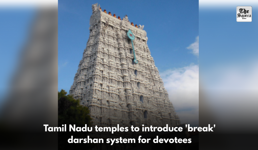 Tamil Nadu temples to introduce 'break' darshan system for devotees