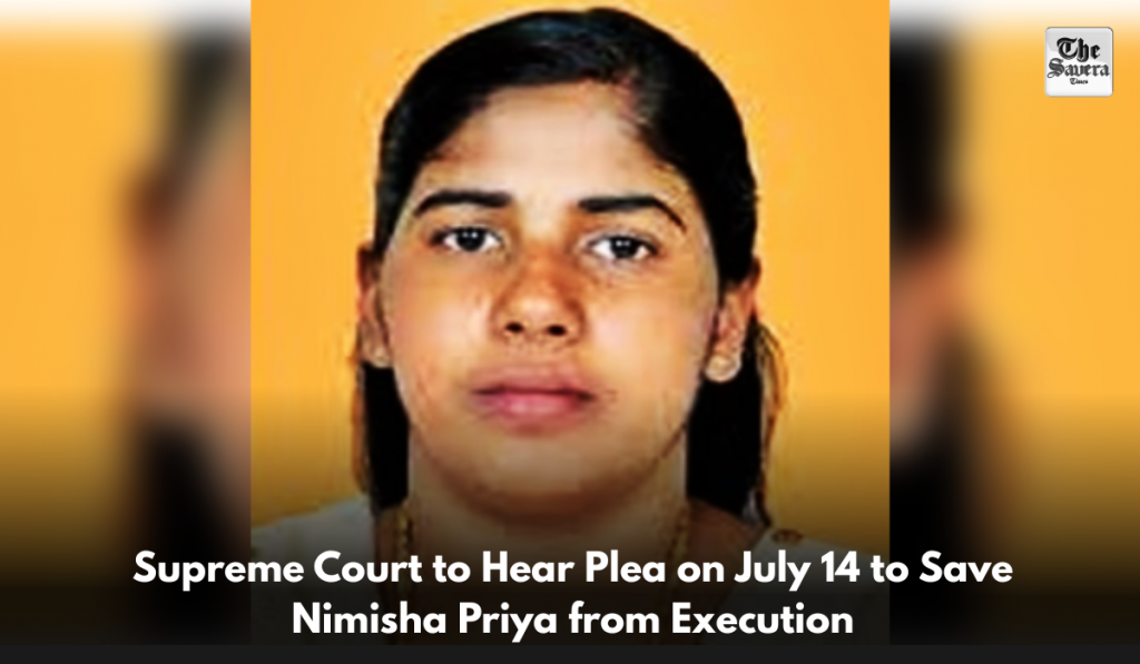 Supreme Court to Hear Plea on July 14 to Save Nimisha Priya from Execution