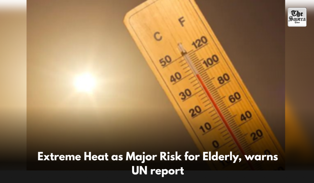 Extreme Heat as Major Risk for Elderly, warns UN report