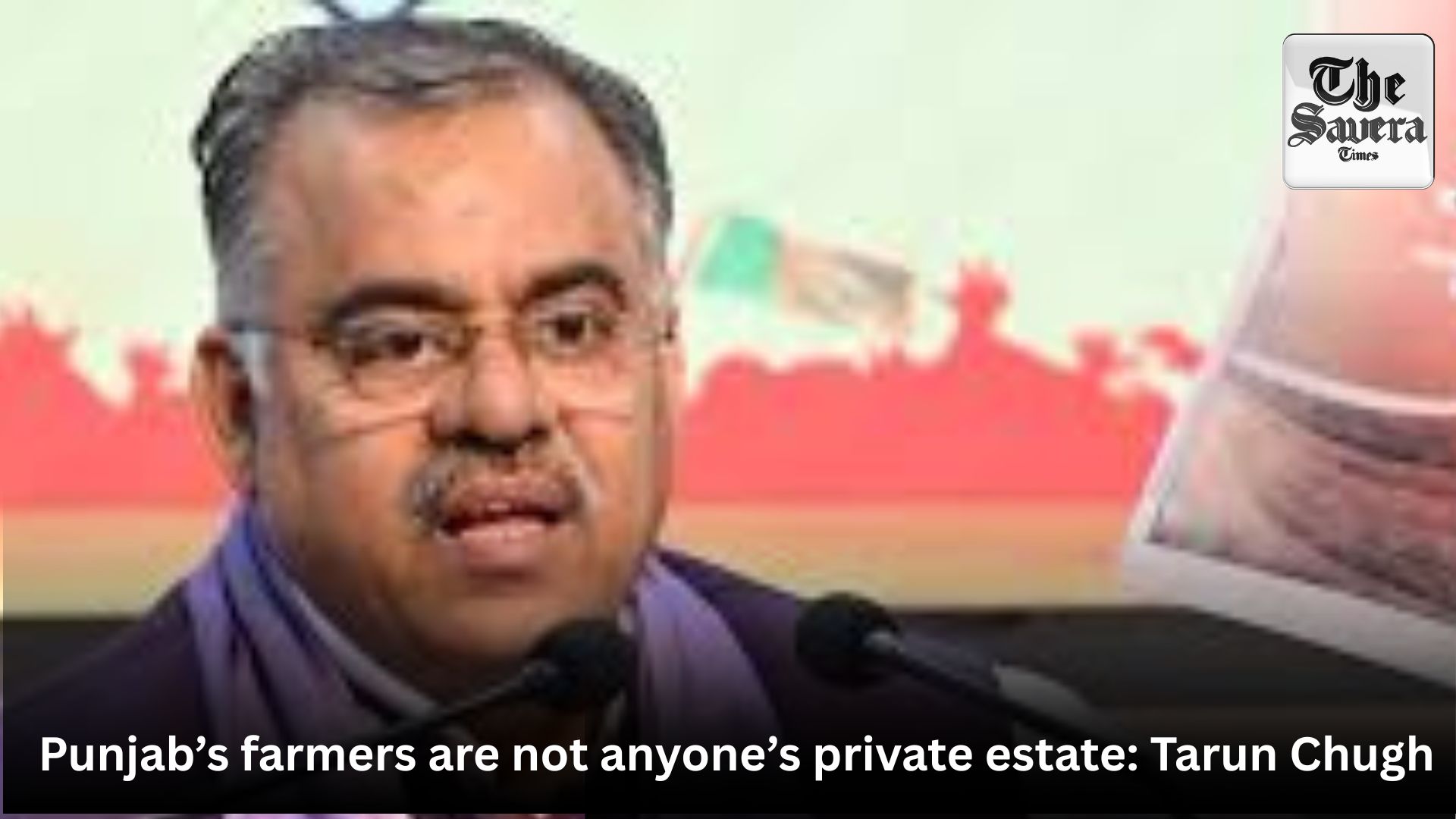 Punjab’s farmers are not anyone’s private estate: Tarun Chugh