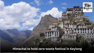 Himachal to hold zero-waste festival in Keylong 