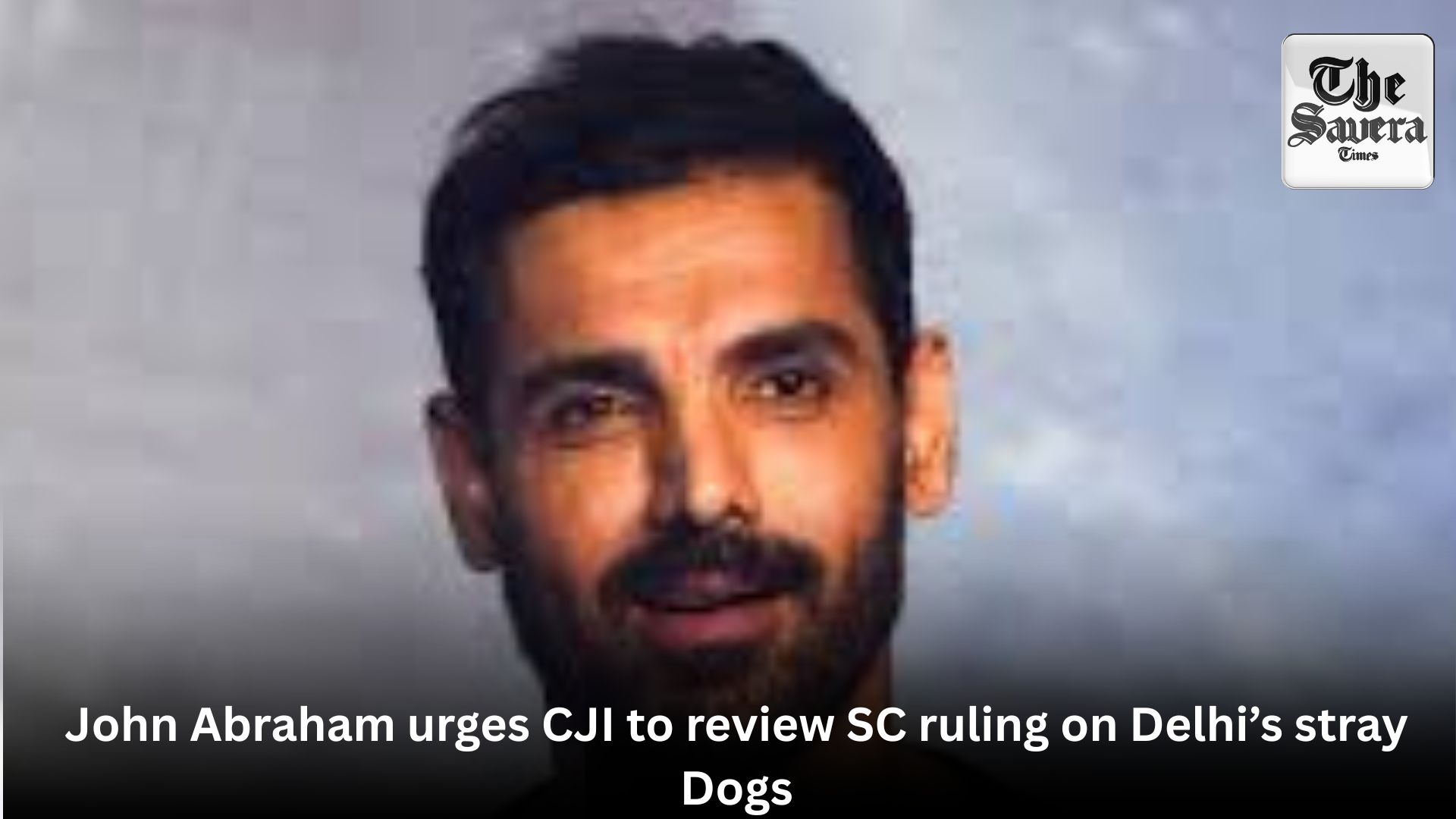 John Abraham urges CJI to review SC ruling on Delhi’s stray Dogs