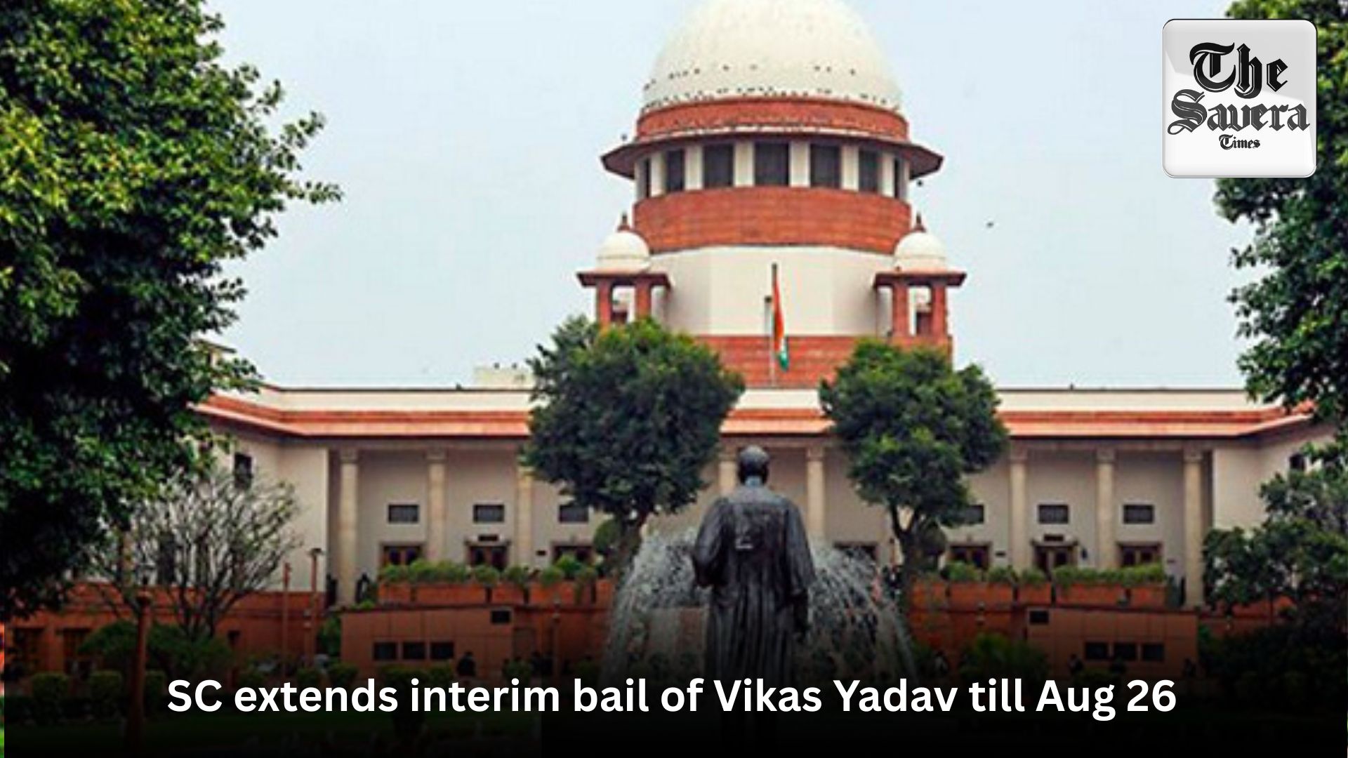 SC extends interim bail of Vikas Yadav till Aug 26