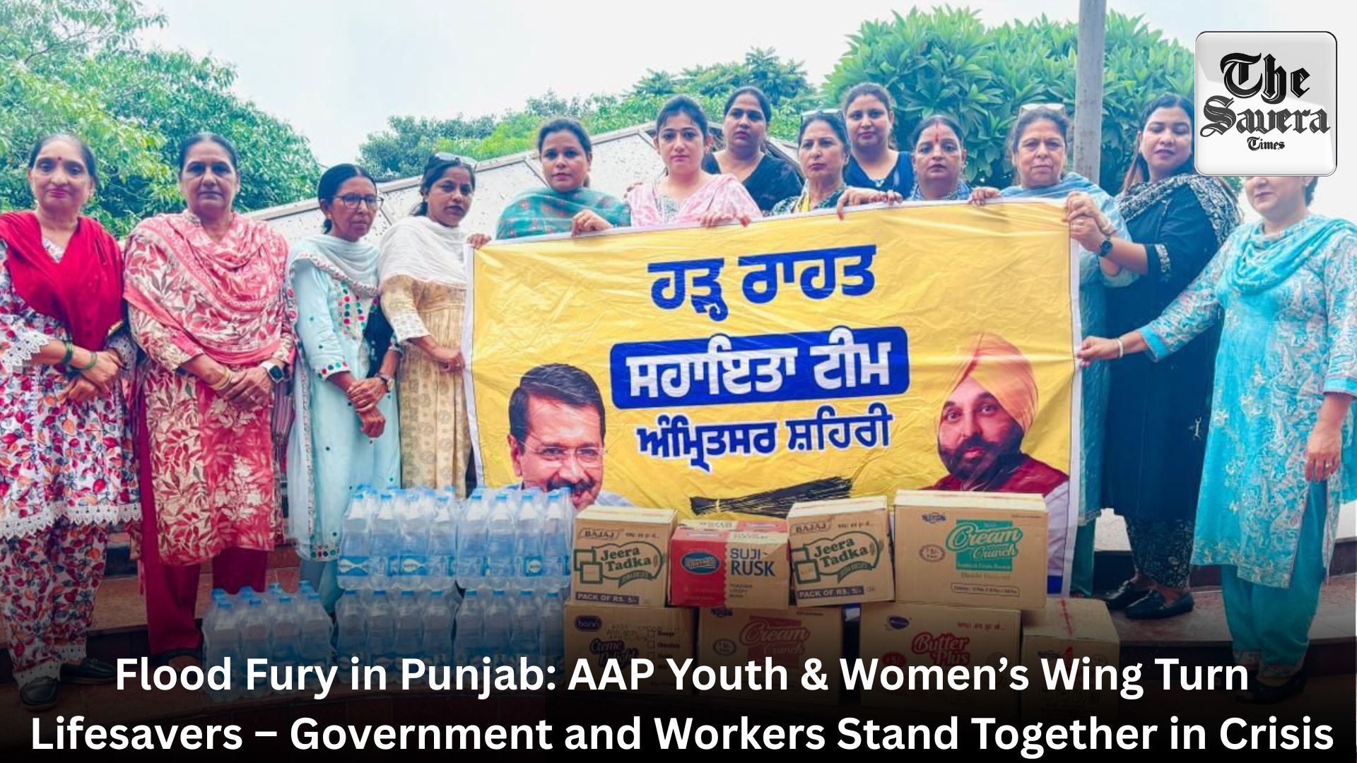 Flood Fury in Punjab: AAP Youth & Women’s Wing Turn Lifesavers – Government and Workers Stand Together in Crisis