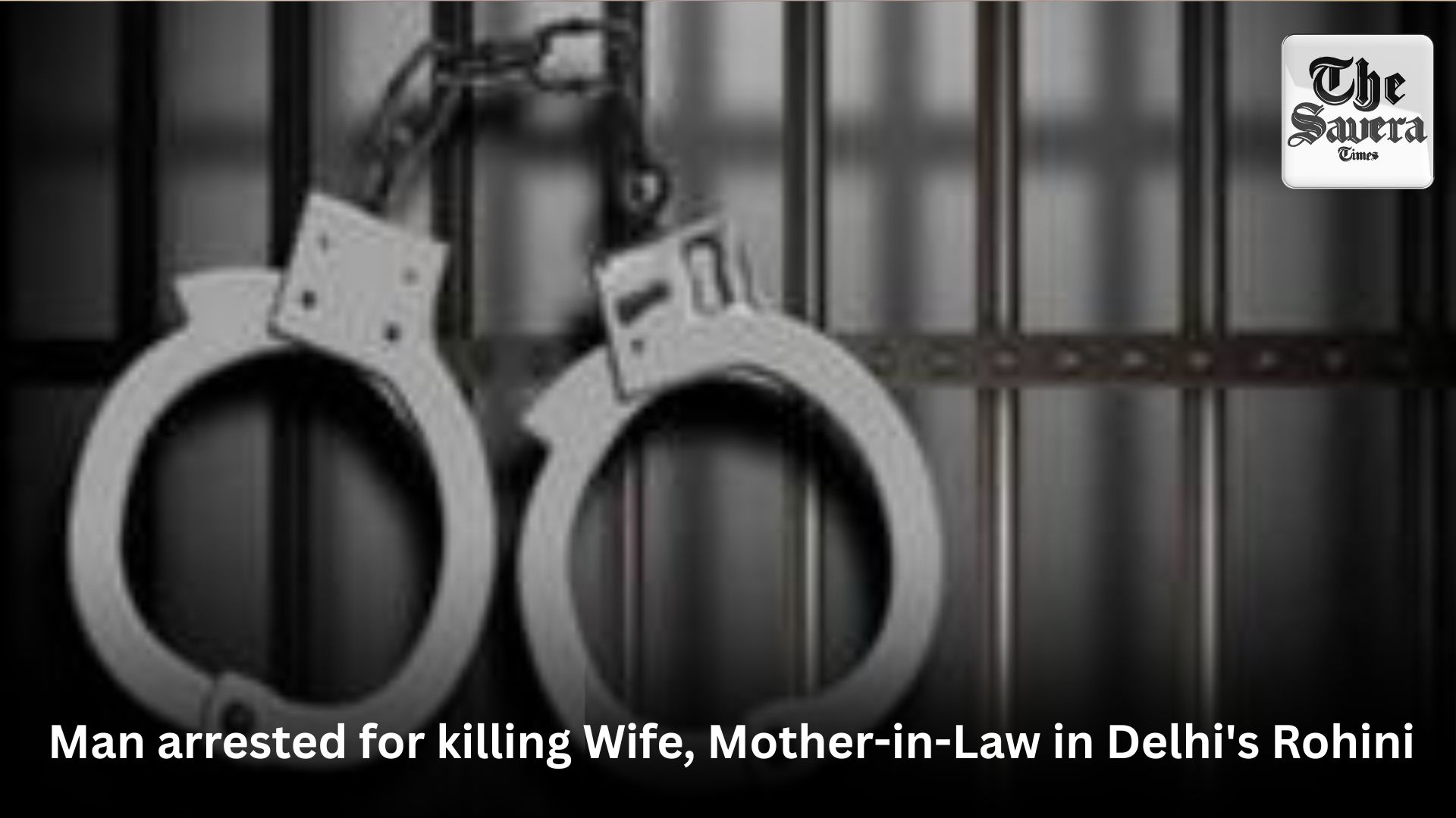 Man arrested for killing Wife, Mother-in-Law in Delhi’s Rohini