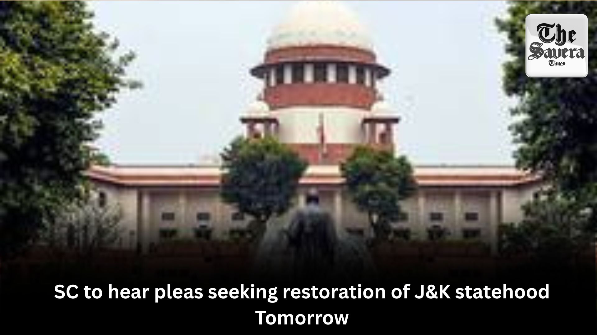 SC to hear pleas seeking restoration of J&K statehood Tomorrow