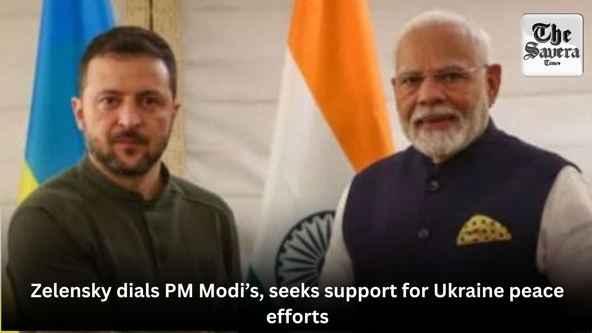 Zelensky dials PM Modi’s, seeks support for Ukraine peace efforts