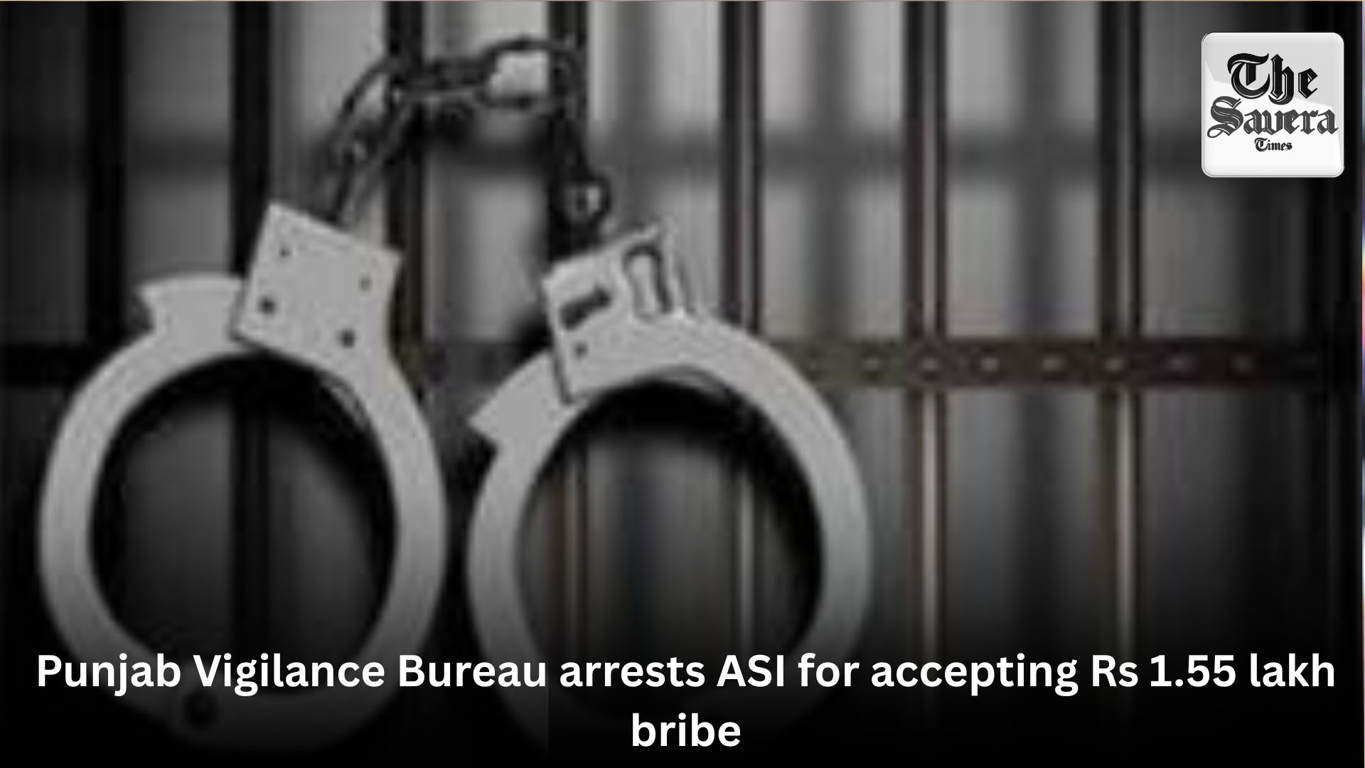 Punjab Vigilance Bureau arrests ASI for accepting Rs 1.55 lakh bribe