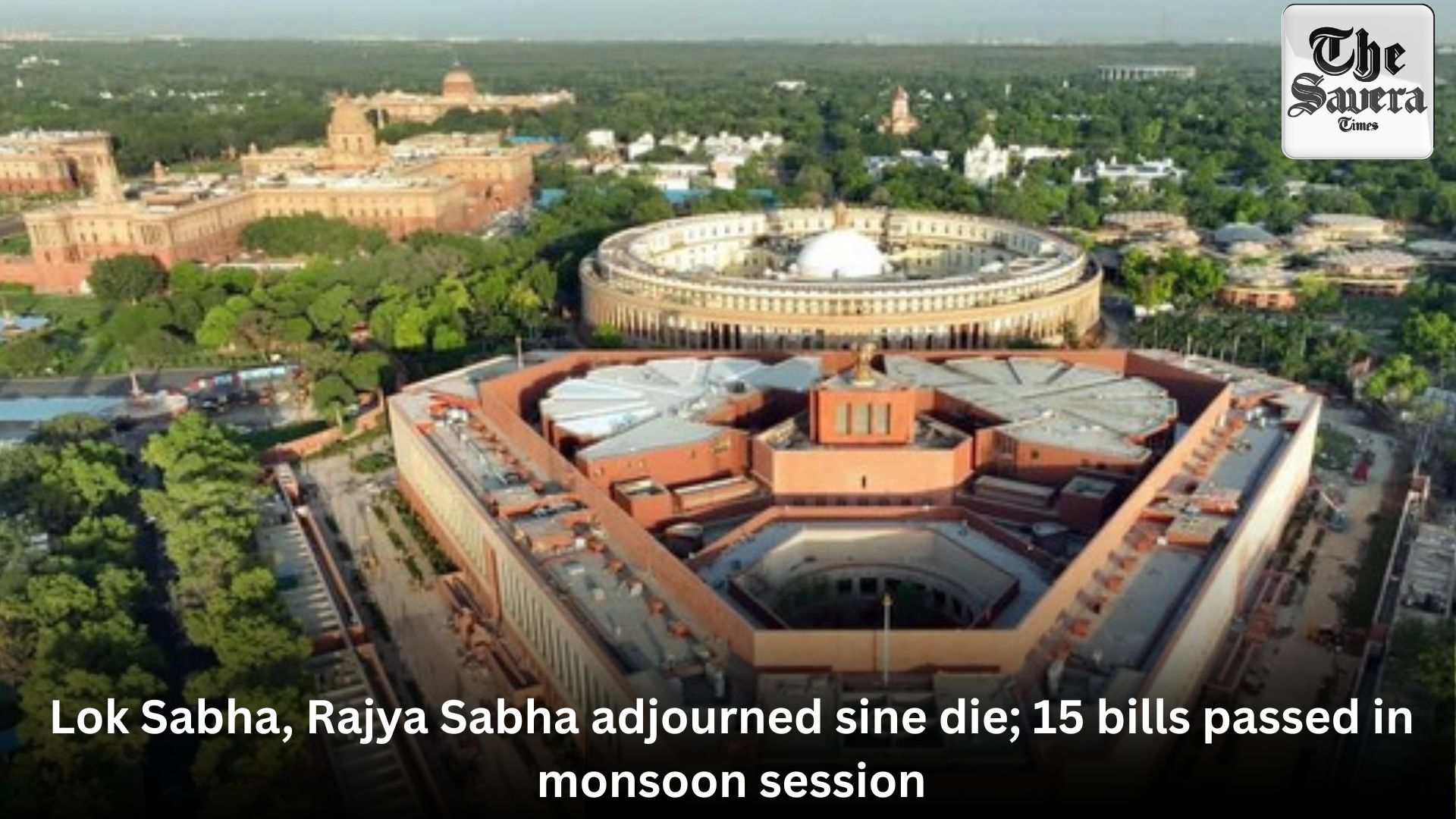 Lok Sabha, Rajya Sabha adjourned sine die; 15 bills passed in monsoon session