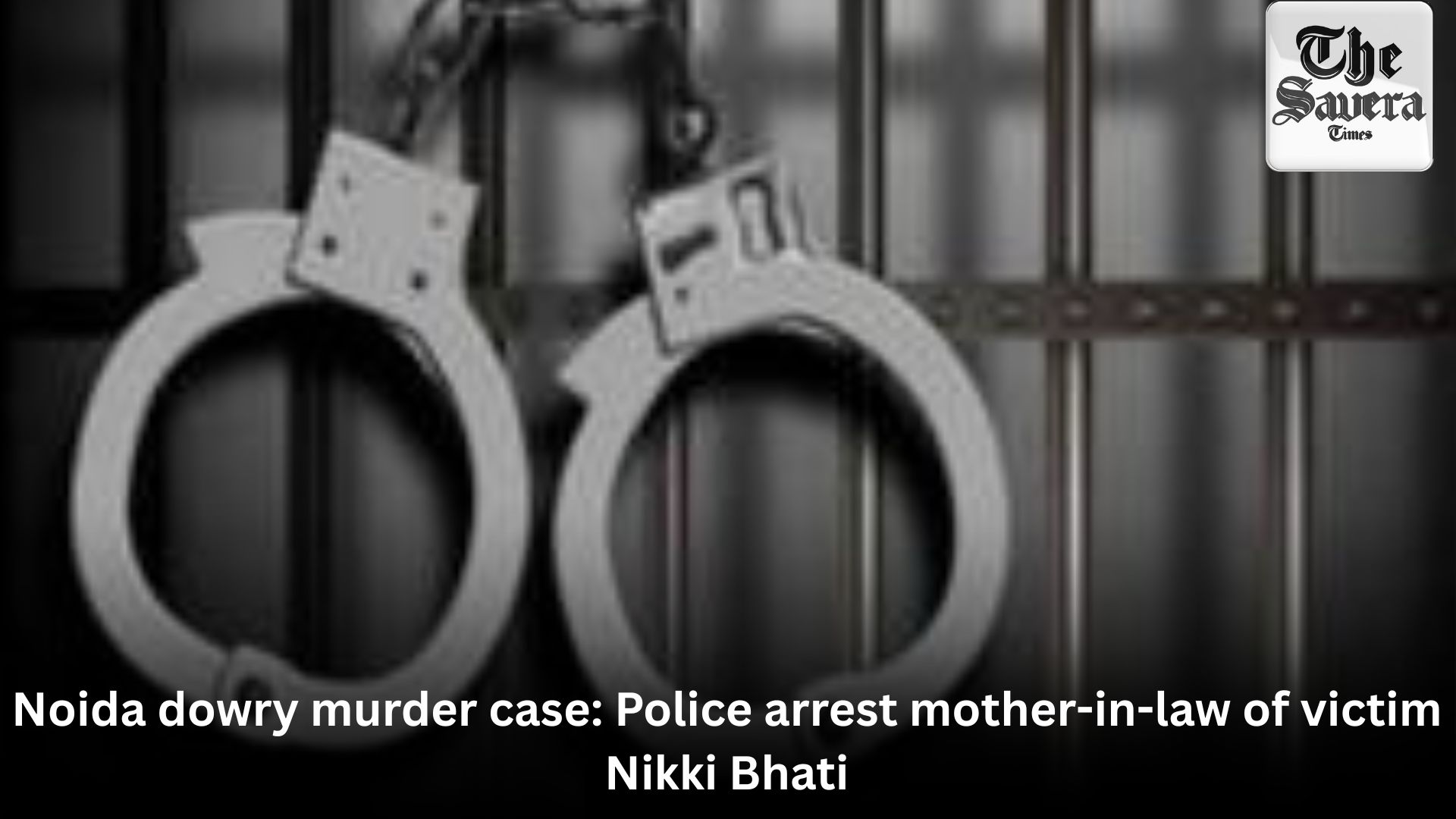 Noida dowry murder case: Police arrest mother-in-law of victim Nikki Bhati