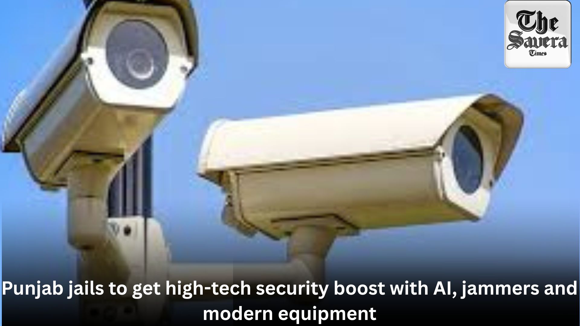 Punjab jails to get high-tech security boost with AI, jammers and modern equipment