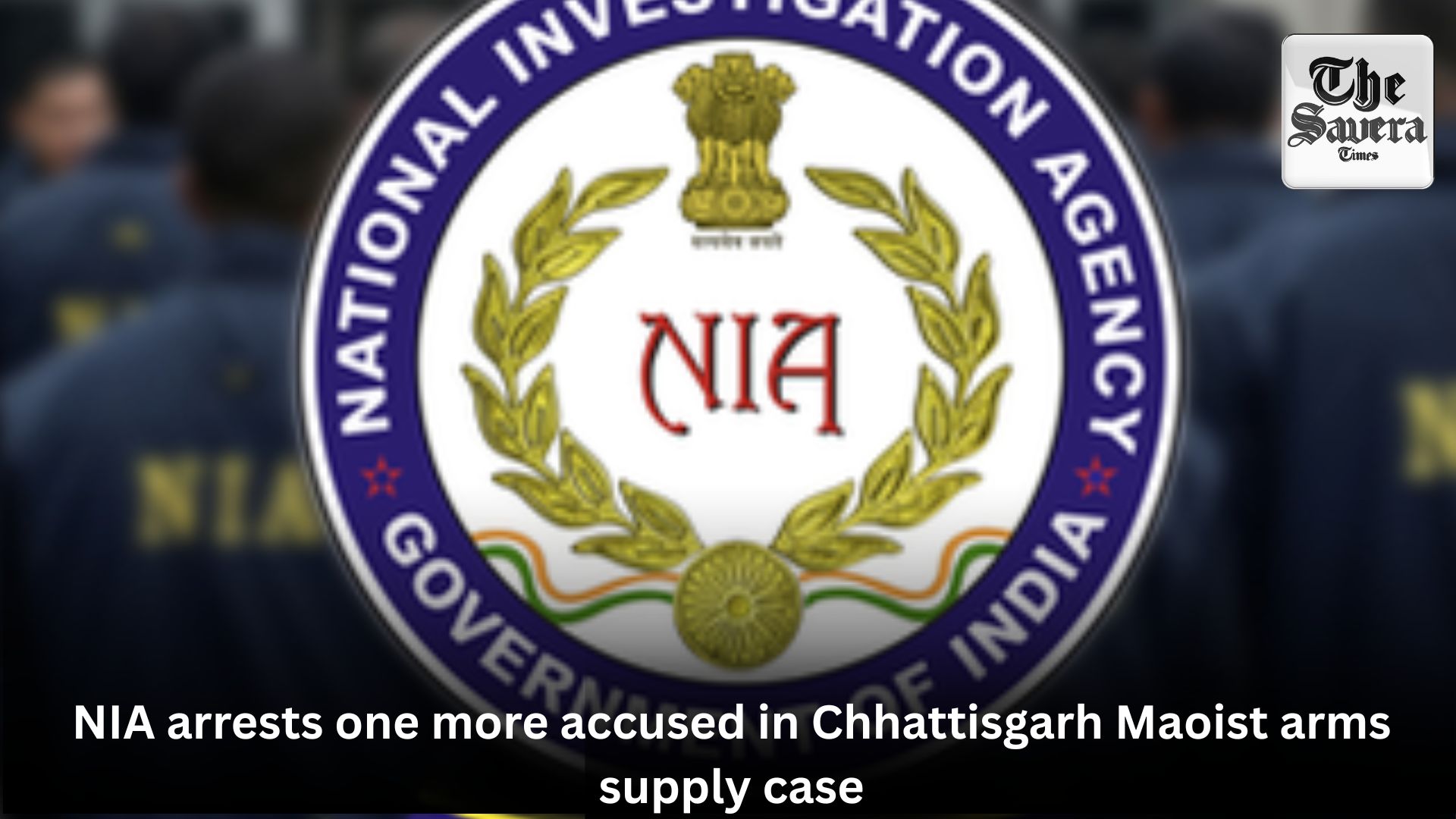 NIA arrests one more accused in Chhattisgarh Maoist arms supply case
