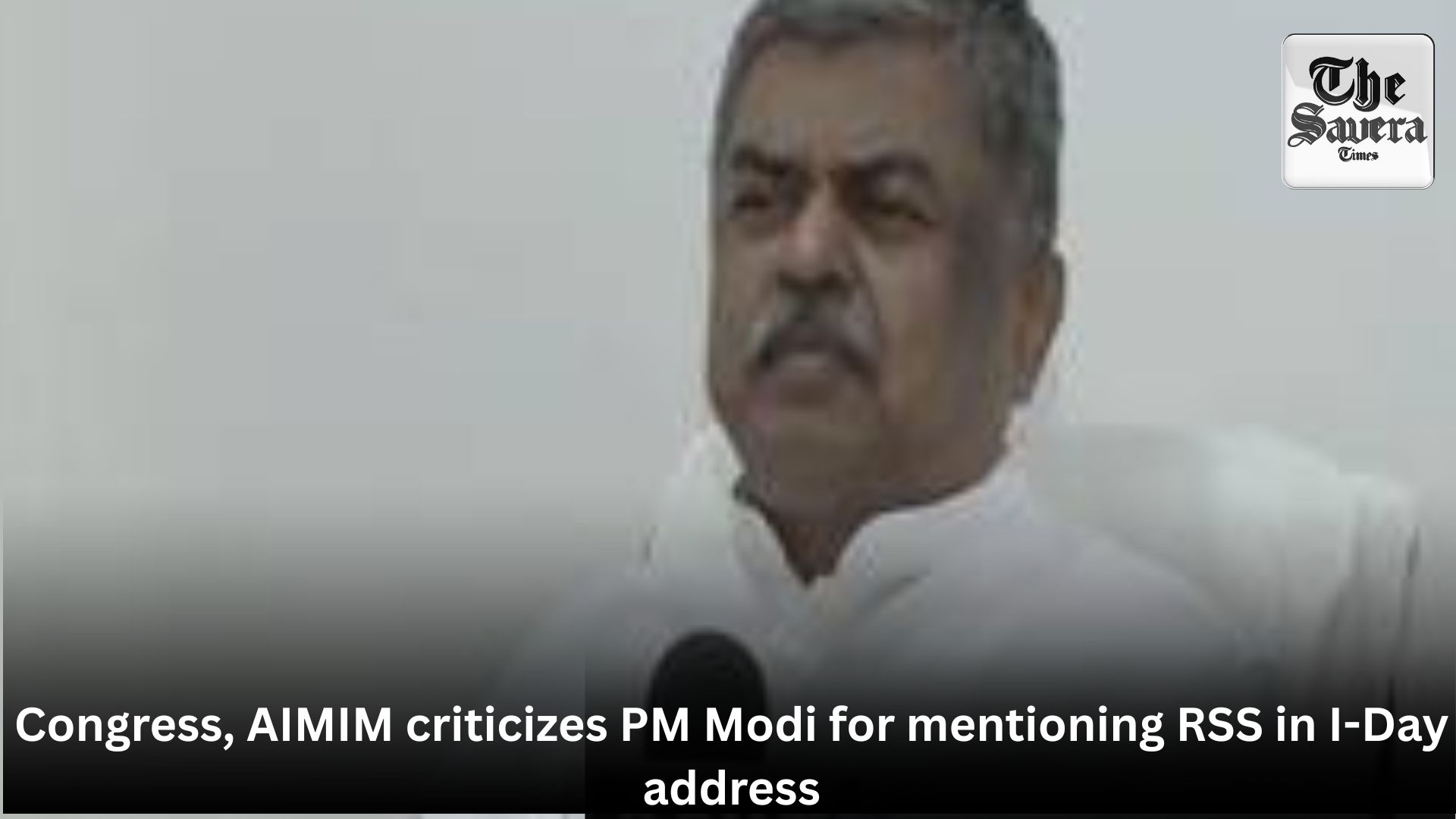 Congress, AIMIM criticizes PM Modi for mentioning RSS in I-Day address