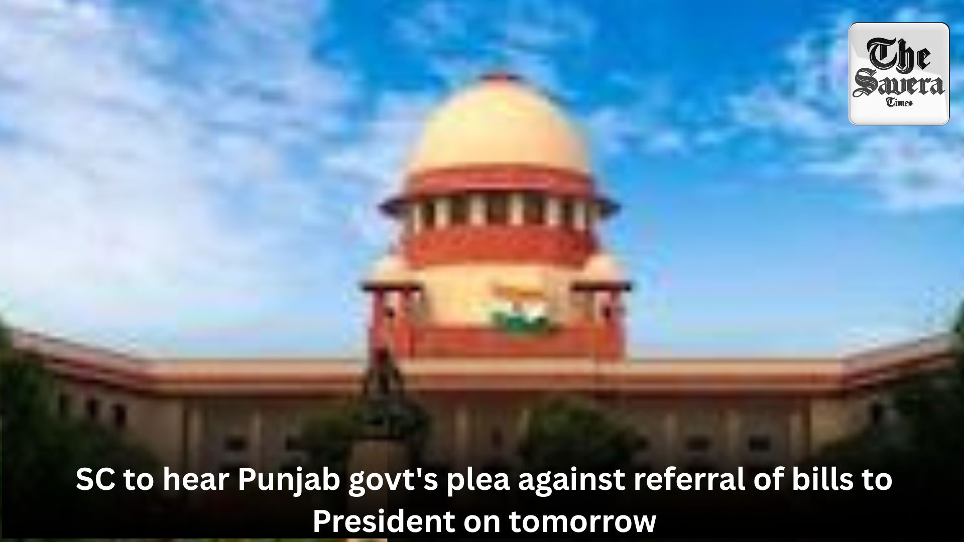 SC to hear Punjab govt’s plea against referral of bills to President on tomorrow